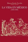VIDA EN MÉXICO (1849-1909), LA