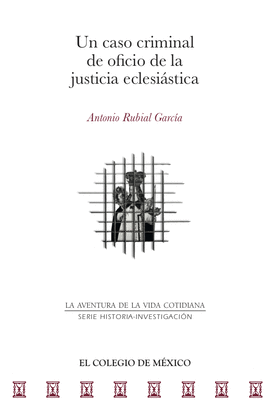 UN CASO CRIMINAL DE OFICIO DE LA JUSTICIA ECLESIÁSTICA