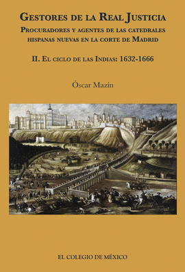 GESTORES DE LA REAL JUSTICIA II. EL CICLO DE LAS INDIAS: 1632-1666