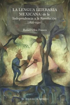 LENGUA LITERARIA MEXICANA: DE LA INDEPENDENCIA A LA REVOLUCIÓN (1816-1920), LA