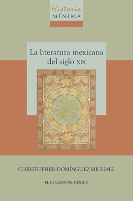 HISTORIA MNIMA DE LA LITERATURA MEXICANA DEL SIGLO XIX