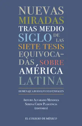 NUEVAS MIRADAS TRAS MEDIO SIGLO DE LAS SIETE TESIS EQUIVOCADAS SOBRE AMÉRICA LATINA