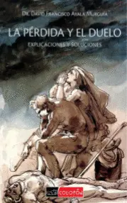 PÉRDIDA Y EL DUELO, LA. EXPLICACIÓN Y SOLUCIONES