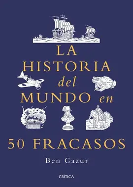 Historia del Mundo en 50 Fracasos, la