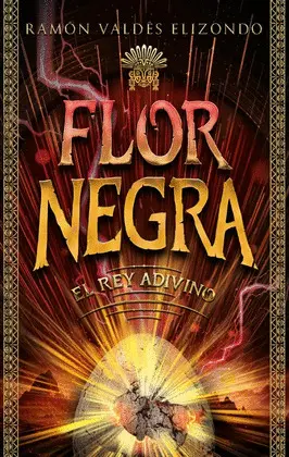 FLOR NEGRA. EL REY ADIVINO FLOR NEGRA. EL REY ADIVINO