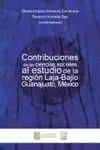 Contribuciones de las Ciencias Sociales Al Estudio de la Región Laja-Bajío Guanajuato, México
