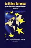 UNIÓN EUROPEA Y SUS RELACIONES INTERNACIONALES VOL.1, LA
