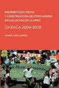 Insurrección, Fiesta y Construcción de Otro Mundo en las Luchas de la Appo