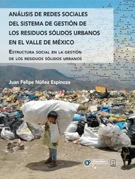 Análisis de Redes Sociales del Sistema de Gestión de los Residuos Sólidos Urbanos en el Valle de México