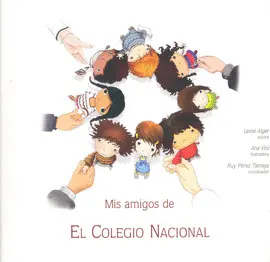 MIS AMIGOS DE EL COLEGIO NACIONAL MIS AMIGOS DE EL COLEGIO NACIONAL