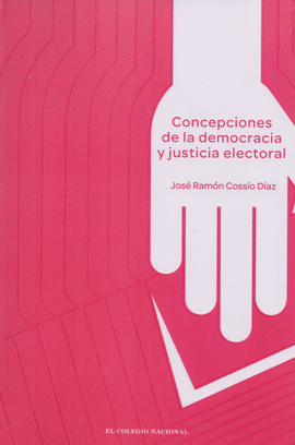 CONCEPCIONES DE LA DEMOCRACIA Y JUSTICIA ELECTORAL
