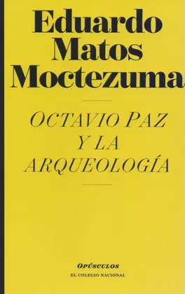 OCTAVIO PAZ Y LA ARQUEOLOGÍA