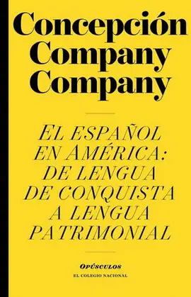 ESPAÑOL EN AMÉRICA, EL. DE LENGUA DE CONQUISTA A LENGUA PATRIMONIAL