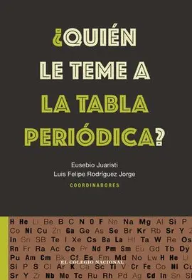 ¿QUIÉN LE TEME A LA TABLA PERIÓDICA? ¿QUIÉN LE TEME A LA TABLA PERIÓDICA?
