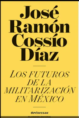 FUTUROS DE LA MILITARIZACIÓN EN MÉXICO, LOS