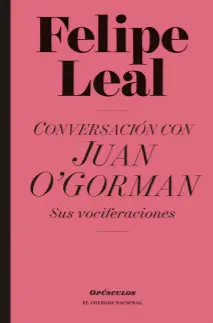 CONVERSACIÓN CON JUAN OGORMAN