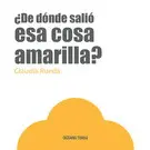 ¿De Dónde Salió esa Cosa Amarilla?
