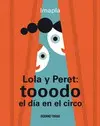 Lola y Peret: Tooodo el Día en el Circo