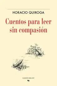 Cuentos para Leer sin Compasión