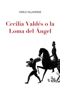 Cecilia Valdés o la Loma del Ángel