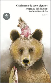 Chicharrón de Oso y Algunos Cuentos del Fracaso