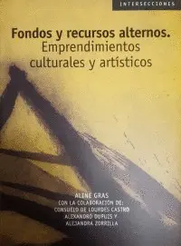 Fondos y Recursos Alternos. Emprendimientos Culturales y Artísticos