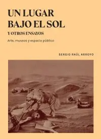 Un Lugar Bajo el Sol y Otros Ensayos