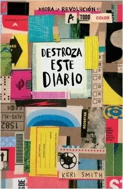 DESTROZA ESTE DIARIO. AHORA A TODO COLOR DESTROZA ESTE DIARIO. AHORA A TODO COLOR