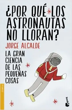 ¿Porqué los Astronautas no Lloran?