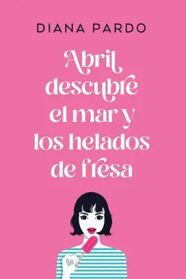Abril Descubre el Mar y los Helados de Fresa