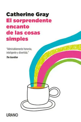 SORPRENDENTE ENCANTO DE LAS COSAS SIMPLES, EL SORPRENDENTE ENCANTO DE LAS COSAS SIMPLES, EL