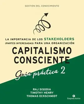 CAPITALISMO CONSCIENTE. GUÍA PRÁCTICA 2 CAPITALISMO CONSCIENTE. GUÍA PRÁCTICA 2