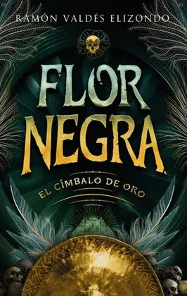 FLOR NEGRA. EL CÍMBALO DE ORO