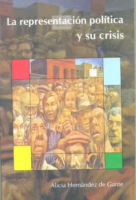 REPRESENTACIÓN POLÍTICA Y SU CRISIS, LA REPRESENTACIÓN POLÍTICA Y SU CRISIS, LA