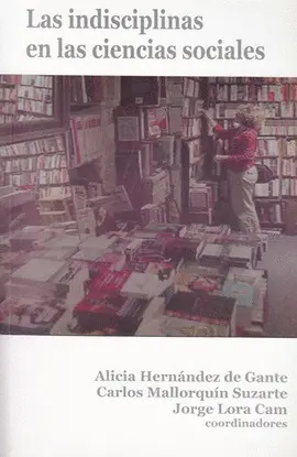 INDISCIPLINAS EN LAS CIENCIAS SOCIALES, LAS INDISCIPLINAS EN LAS CIENCIAS SOCIALES, LAS