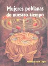MUJERES POBLANAS DE NUESTRO TIEMPO