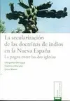 SECULARIZACIÓN DE LAS DOCTRINAS DE INDIOS EN LA NUEVA ESPAÑA, LA SECULARIZACIÓN DE LAS DOCTRINAS DE INDIOS EN LA NUEVA ESPAÑA, LA