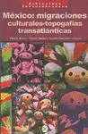 México: Migraciones Culturales-Topografías Transatlánticas