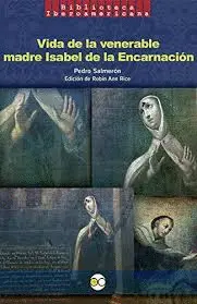 VIDA DE LA VENERABLE MADRE ISABEL DE LA ENCARNACIÓN VIDA DE LA VENERABLE MADRE ISABEL DE LA ENCARNACIÓN