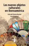 NUEVOS OBJETOS CULTURALES EN IBEROAMÉRICA, LOS NUEVOS OBJETOS CULTURALES EN IBEROAMÉRICA, LOS