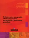 REFLEXIONES SOBRE LA COOPERACIÓN INTERNACIONAL ORIENTADA A LA PACIFICACIÓN Y RECONSTRUCCIÓN POSTCONF REFLEXIONES SOBRE LA COOPERACIÓN INTERNACIONAL ORIENTADA A LA PACIFICACIÓN Y RECONSTRUCCIÓN POSTCONF