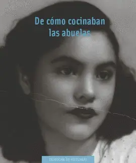 DE CÓMO COCINABAN LAS ABUELAS DE CÓMO COCINABAN LAS ABUELAS