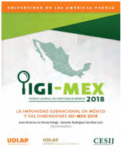 IMPUNIDAD SUBNACIONAL EN MÉXICO Y SUS DIMENSIONES IGI-MEX 2018, LA
