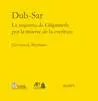 DUB-SAR, LA ANGUSTIA DE GILGAMESH POR LA MUERTE DE LA ESCRITURA
