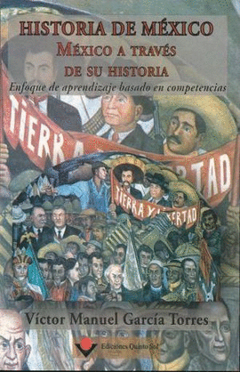 HISTORIA DE MÉXICO. MÉXICO A TRAVÉS DE SU HISTORIA