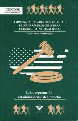 EMPRESAS MILITARES DE SEGURIDAD PRIVADA UN PROBLEMA PARA EL DERECHO INTERNACIONAL EMPRESAS MILITARES DE SEGURIDAD PRIVADA UN PROBLEMA PARA EL DERECHO INTERNACIONAL