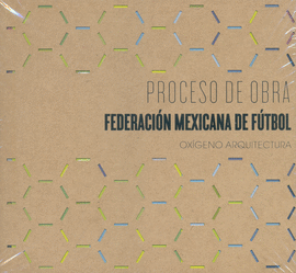 PROCESO DE OBRA. FEDERACIÓN MEXICANA DE FÚTBOL
