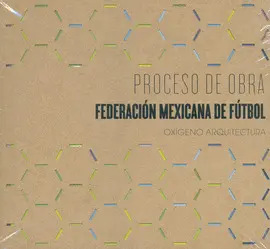 PROCESO DE OBRA. FEDERACIÓN MEXICANA DE FÚTBOL
