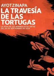 Ayotzinapa. La Travesía de las Tortugas