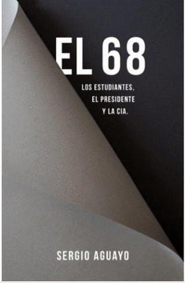 68, EL. LOS ESTUDIANTES, EL PRESIDENTE Y LA CIA